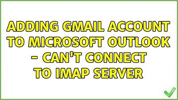Adding Gmail account to Microsoft Outlook - can