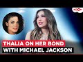 Latin music legend Thalía breaks silence on her special bond with Michael Jackson | Hollywood News