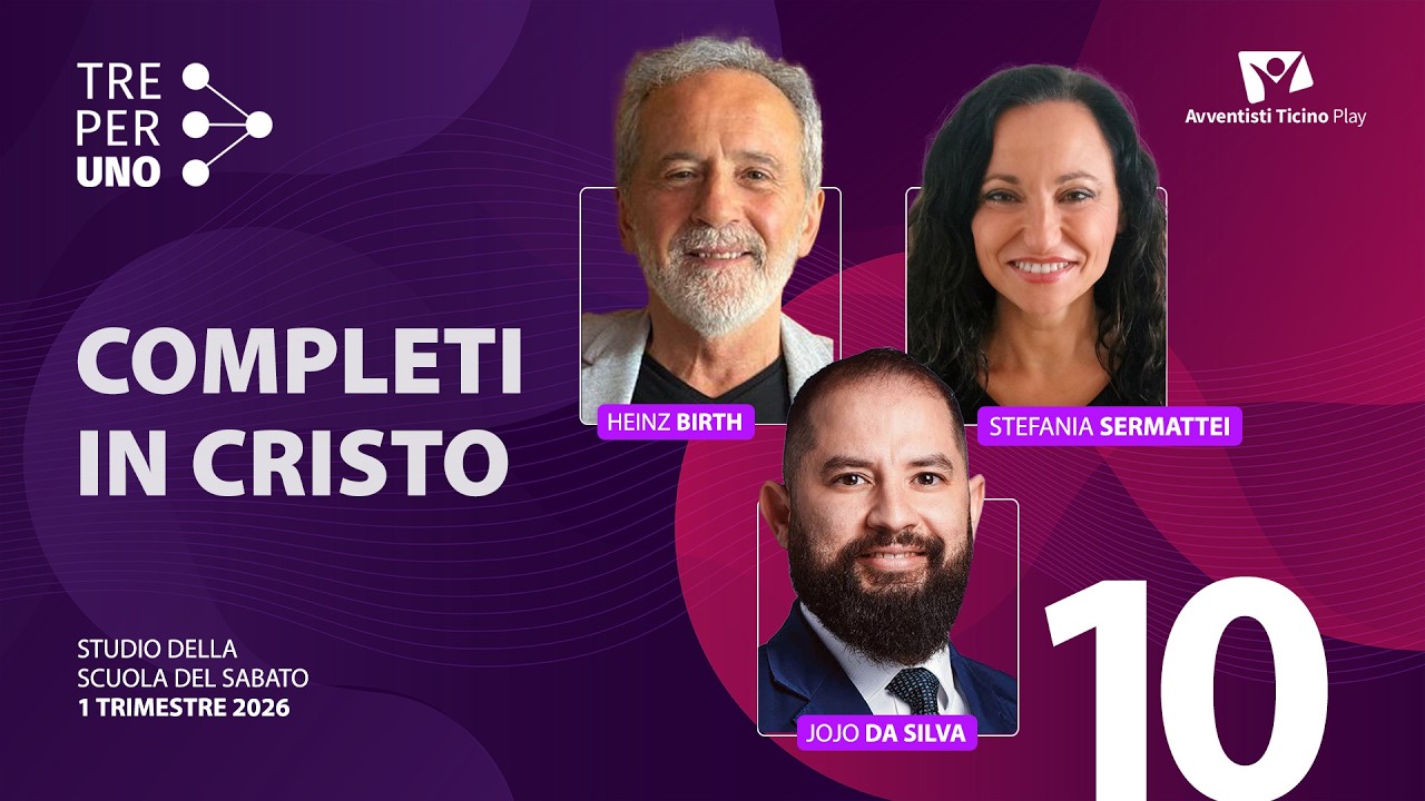Lezione 10 | Completi in Cristo | Scuola del sabato | Tre Per Uno | 1T 2026