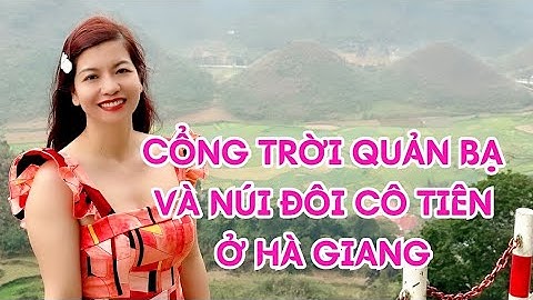 REVIEW CỔNG TRỜI QUẢN BẠ - NÚI ĐÔI CÔ TIÊN ĐIỂM THAM QUAN TUYỆT ĐẸP KHI DU LỊCH Ở HÀ GIANG - TẬP 27.