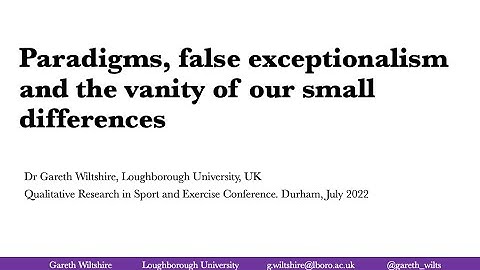 Paradigms, false exceptionalism and the vanity of our small differences. Gareth Wiltshire, QRSE 2022