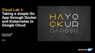 Hack Your Career - Taking a simple Go App through Docker and Kubernetes to Google Cloud (02.03.2021)