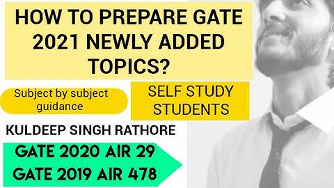 How to prepare GATE 2021 Newly added topics by Kuldeep Singh Rathore