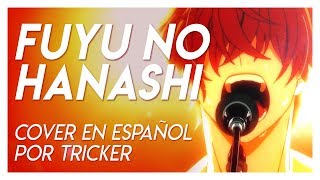 Video thumbnail of "FUYU NO HANASHI - Given EP 9 (Spanish Cover by Tricker)"