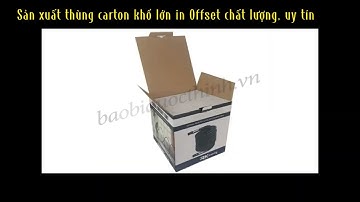 Thùng carton khổ lớn in Offset đóng gói hàng hóa kích cỡ lớn- Bao Bì Quốc Thịnh