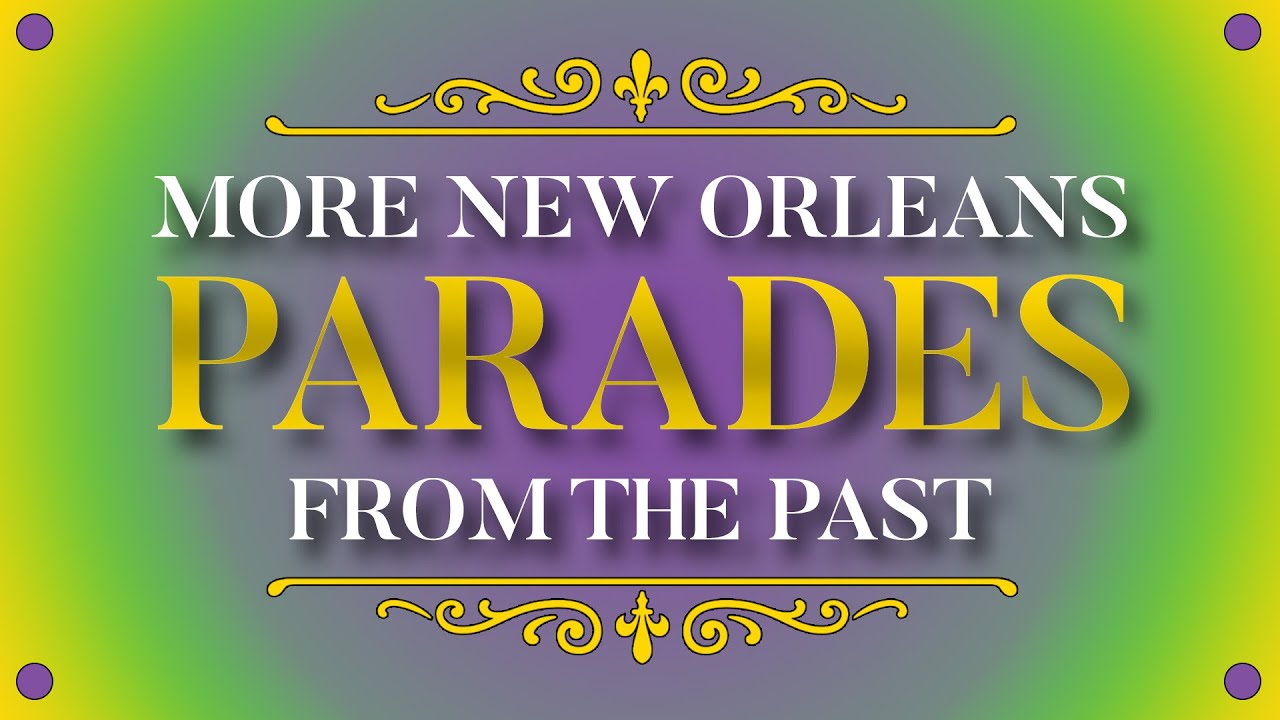 MORE NEW ORLEANS PARADES FROM THE PAST