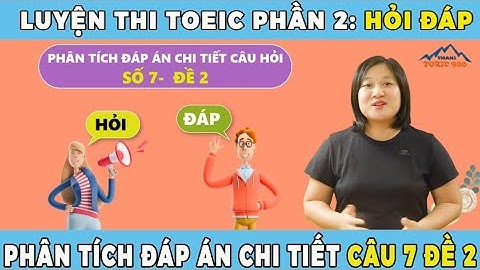 V2.29🔴 Luyện thi toeic mỗi ngày - Toeic listening test 2 - part 2 - Thaki toeic 900 - Đáp án câu 7