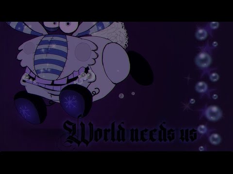 World Needs Us (Animation meme) Original