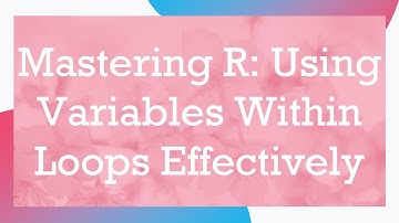 Mastering R: Using Variables Within Loops Effectively