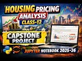 HOUSEING PRICING ANALYSIS CLASS-12 "CAPSTONE PROJECT" USING JUPYTER NOTEBOOK 2025-26