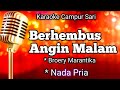 BERHEMBUS ANGIN MALAM - Broery Marantika | Karaoke Nada pria | Lirik