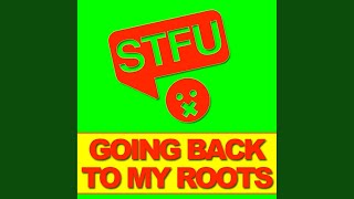 Going Back to My Roots (Stfu Mix)