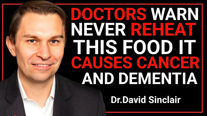 Never Reheat These 5 Foods Doctors Warn Cause Cancer, Dementia, and Serious Health Risks | DR.david