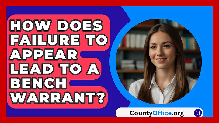 How Does Failure To Appear Lead To A Bench Warrant? - CountyOffice.org