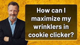 How can I maximize my wrinklers in cookie clicker?