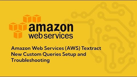 Amazon Web Services (AWS) Textract: New Custom Queries Setup and Troubleshooting