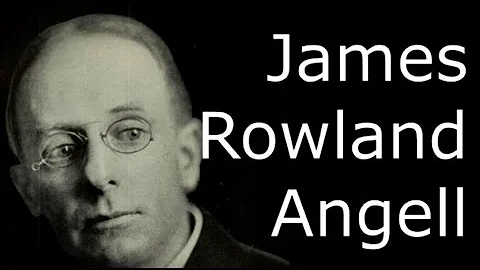 James Rowland Angell Biogrphy - American Psycholog...