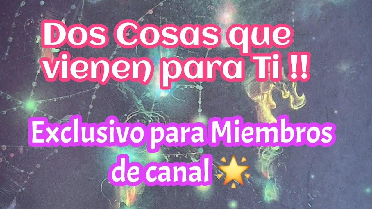 💞😇 Dos Cosas que Vienen para Ti 🙏 - YouTube