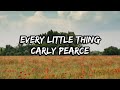 Carly Pearce - Every Little Thing (Lyrics)