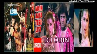 Main Aaya Tere Liye Dj Obin dj neyl 2011