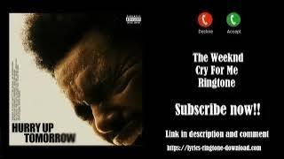 ℍ𝕆𝕋! The Weeknd ~ Cry For Me Ringtone (Free)