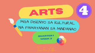 MELC BASED WEEK 4   Lesson 3 ARTS 4 Mga Disenyo sa Kultural na Pamayanan sa Mindanao
