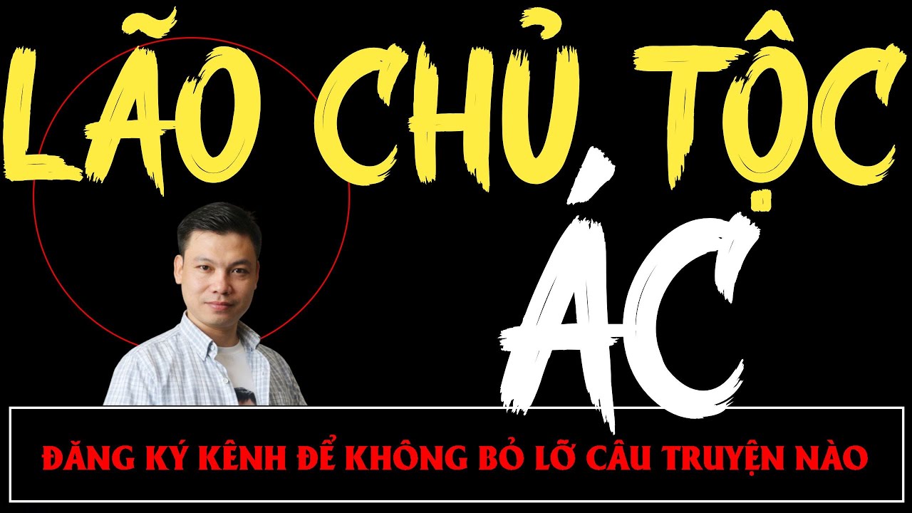 Truyện Ma Mới : LÃO CHỦ TỘC ÁC | Truyện Ma MC ĐÌNH SOẠN