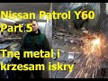 Nissan Patrol Part 5. Tniemy metal i krzesamy iskry. Blacharki ciąg dalszy.