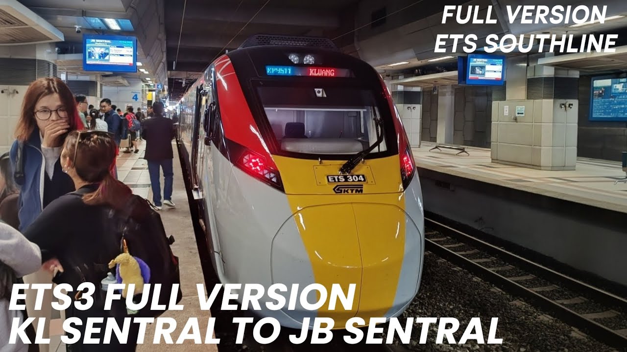 ［FULL VERSION ETS SOUTHLINE］KL Sentra to JB Sentral By ETS 3