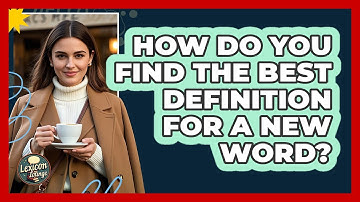How Do You Find The Best Definition For A New Word? - Lexicon Lounge