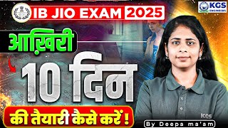 IB JIO Exam 2025 Last 10 Days Strategy | IB JIO Exam 2025 Preparation Strategy | Deepa Mam KGS