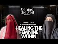 Behind the veil  e3  healing the feminine within with rosalean batool