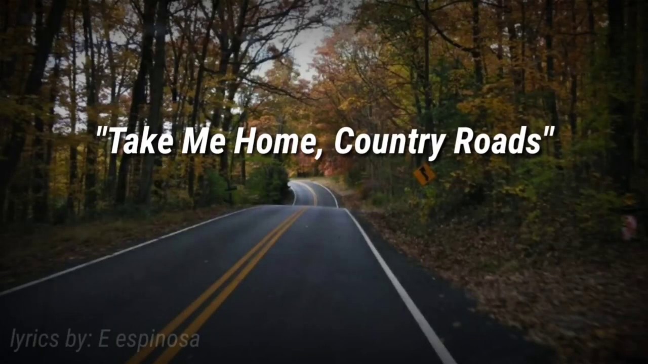 Take me Home, Country Road (with lyrics) by john Denver YouTube