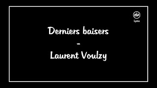 Derniers baisers - Laurent Voulzy (Lyrics/Paroles)