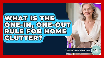 What Is The One-in, One-out Rule For Home Clutter? - Safe And Smart Senior Living