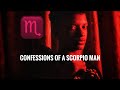 Confessions Of A Scorpio Man ♏️