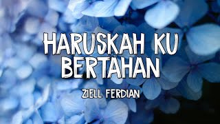 Lirik lagu Haruskah Ku Bertahan - Ziell Ferdian (Video Lyrics)