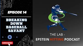 Breaking Down BaseballSavant.com | The Lab - Epstein Hitting Podcast --- Episode #14