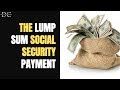 The Lump Sum (Retroactive) Social Security Payment