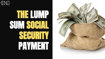 The Lump Sum (Retroactive) Social Security Payment