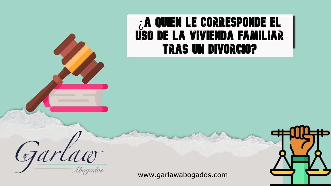 ¿A quién le corresponde el uso de la vivienda familiar tras un divorcio ...