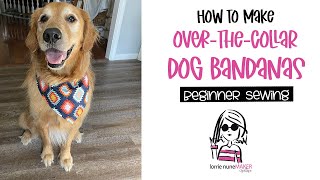 How to make an over-the-collar Dog Bandana - Beginner Sewing Friendly