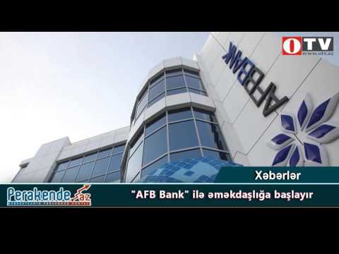 “AFB Bank” ilə əməkdaşlığa başlayır - [www.OTV.az]