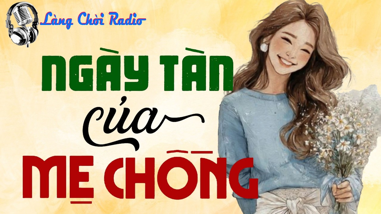 Không nghe tiếc đứt ruột: NGÀY TÀN CỦA MẸ CHỒNG - Tiểu thuyết làng quê xưa việt nam 2026