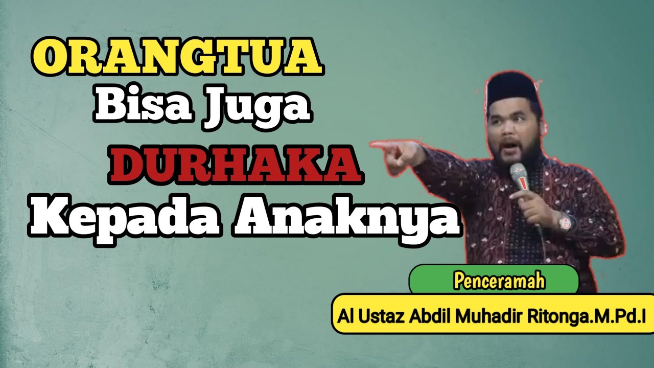 Baik Buruk Anak, Tergantung Orangtua| Ustazd Abdil Muhadir Ritonga