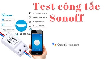 [Sonoff] Test công tắc #Sonoff điều khiển từ xa qua 3G/Wifi ||👍Smart-home không khó