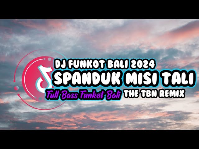 DJ SPANDUK MISI TALI FUNKOT BALI || #djterbaru2024 #funkotterbaru #thetbnremix class=
