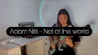 Adam Nitti - Not of this world(guitar cover) by Nika 442 views 6 months ago 3 minutes, 58 seconds