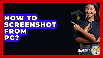 How To Screenshot From PC? - LearnToDIY360.com