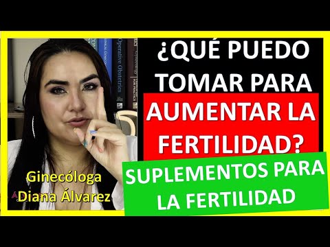 PASTILLAS Y SUPLEMENTOS PARA AUMENTAR LA FERTILIDAD, por GINECOLOGA DIANA ALVAREZ